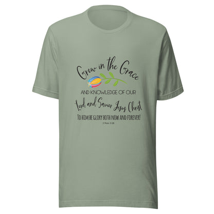 Sage unisex short sleeve t-shirt that has a cute multi-colored flower with the words 'Grow in the Grace and knowledge of our Lord and Saviour Jesus Christ to Him be the glory both now and forever' in different fonts. 