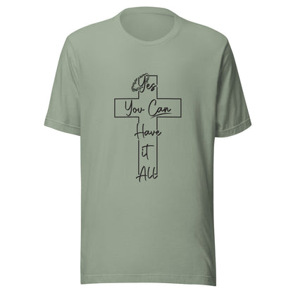 Sage unisex short sleeve t-shirt with a cross and crown of thorns that says yes you can have it all.