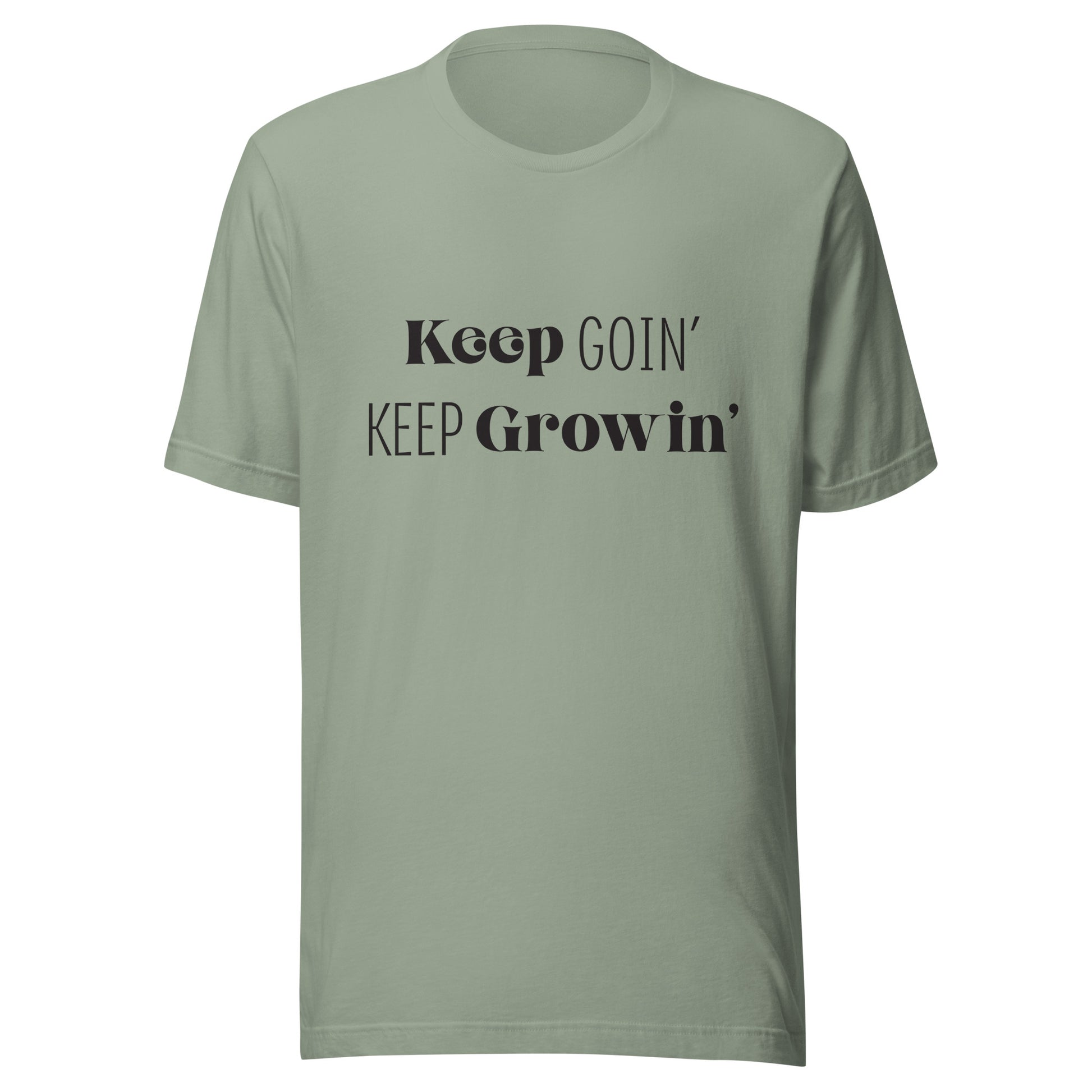 Sage unisex short sleeve  t-shirt that says 'Keep Goin' Keep Growin'.