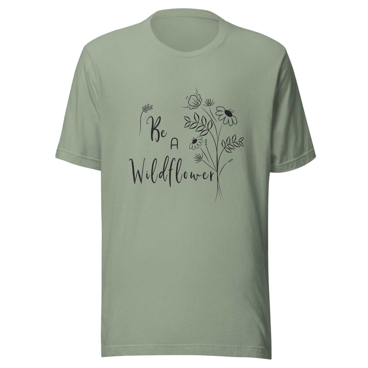 Sage unisex t-shirt that says 'Be a Wildflower' with wildflowers beside it black ink only.