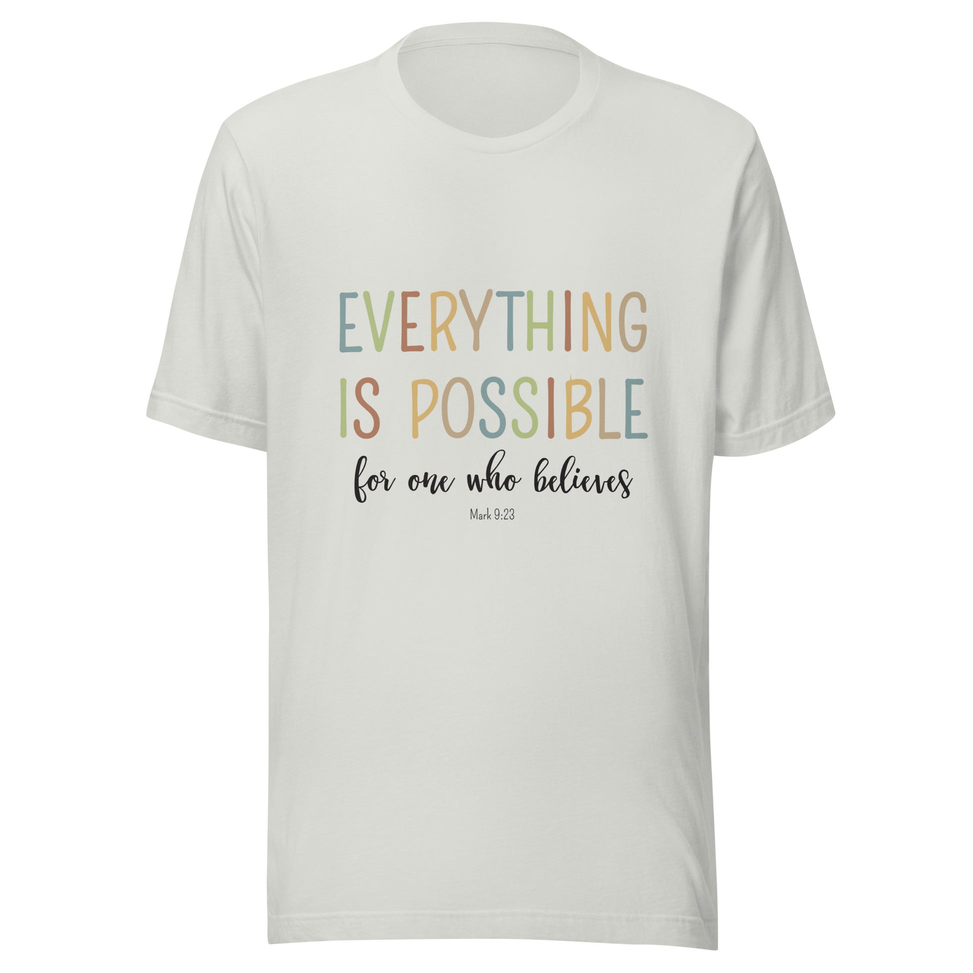 Silver unisex short sleeve tee that says 'Everything is possible', in multiple colors and 'for one who believes', in black. 