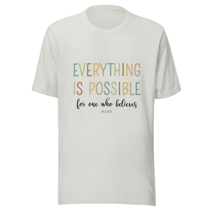 Silver unisex short sleeve tee that says 'Everything is possible', in multiple colors and 'for one who believes', in black. 