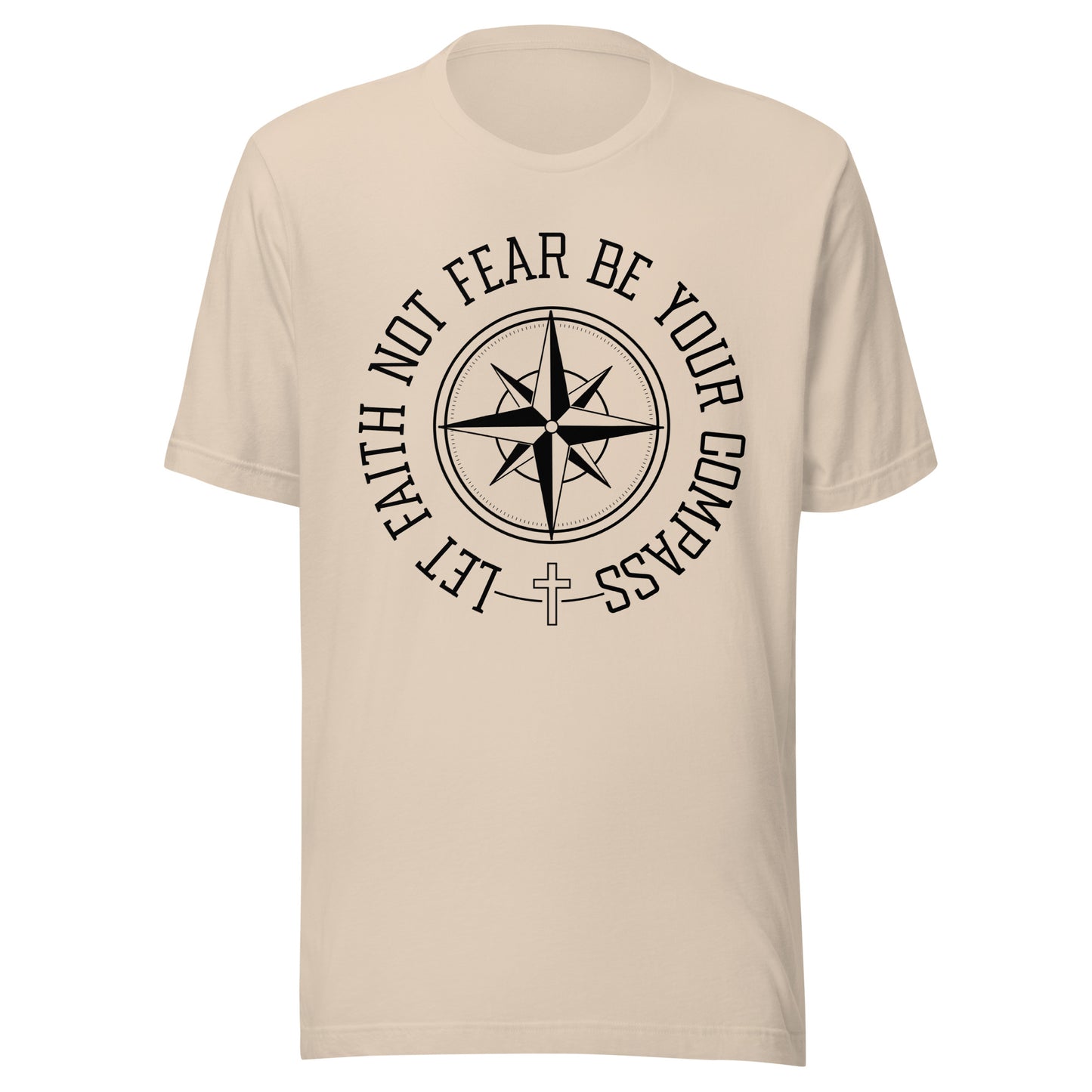 Soft cream unisex short sleeve t-shirt surrounding a compass are the words let faith not fear be your compass.