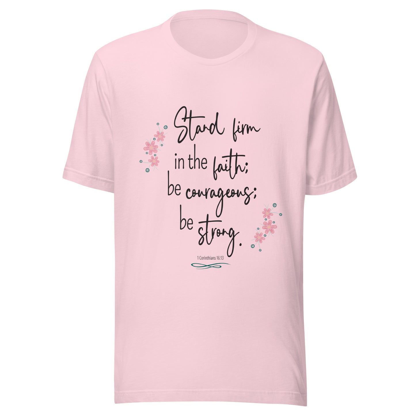Soft pink unisex short sleeve tee that has 1 Corinthians 16:13 with six small pink flowers.
