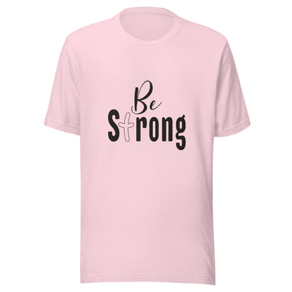 Soft pink unisex short sleeve t-shirt that says Be Strong with the 't' as a cross.