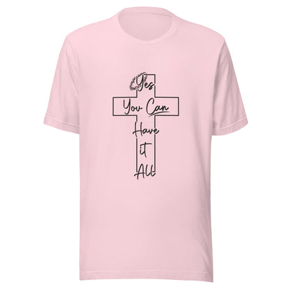 Soft pink unisex short sleeve t-shirt with a cross and crown of thorns that says yes you can have it all.