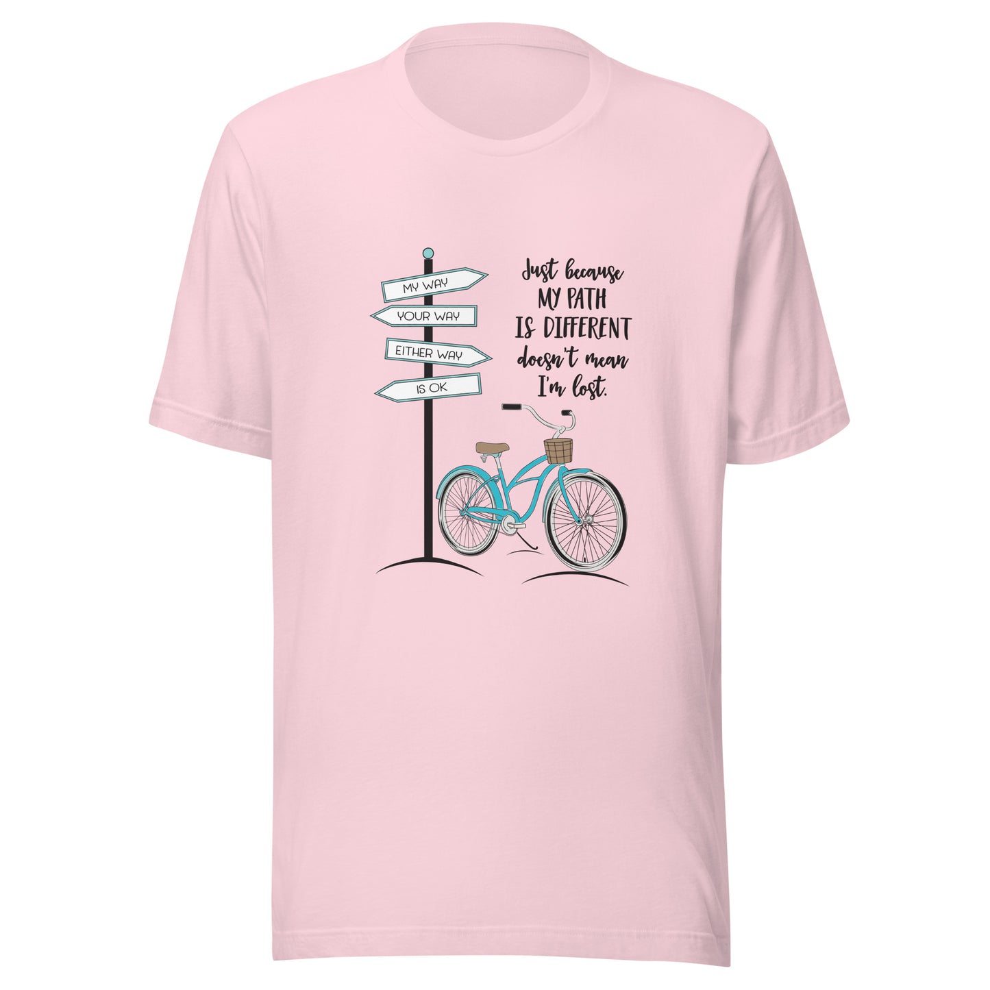 Soft pink unisex short sleeve t-shirt that says 'Just becaue my path is different doesn't mean I'm lost with a bicycle and street signs that say my way your way either way is ok.