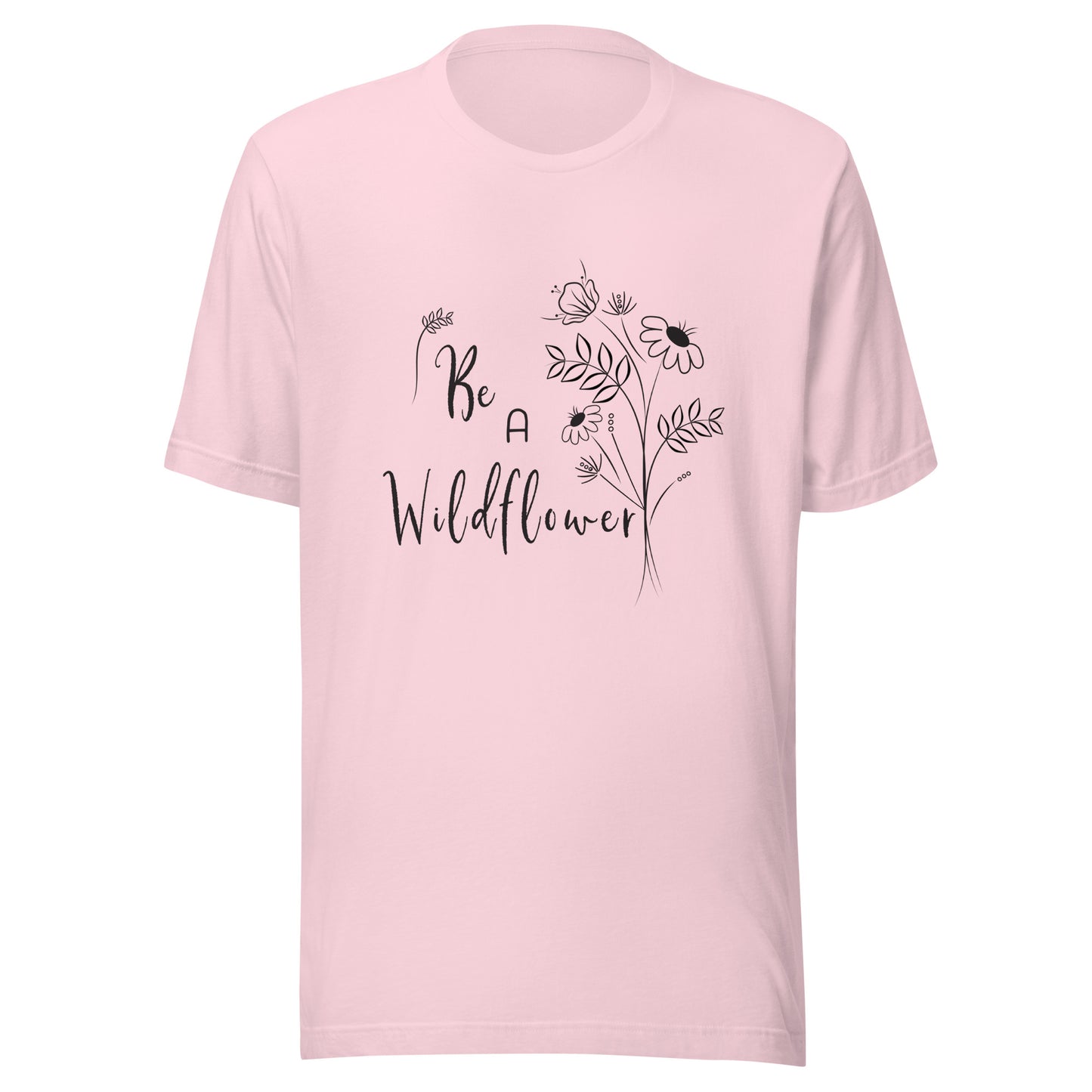 Soft pink unisex t-shirt that says 'Be a Wildflower' with wildflowers beside it black ink only.