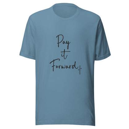 Pay it Forward Christian Cross Unisex blue steel T-Shirt.