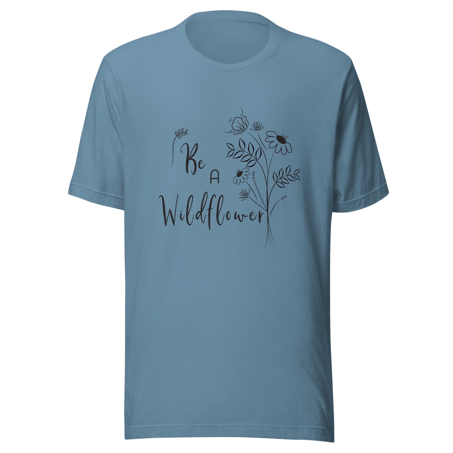 Steel blue unisex t-shirt that says 'Be a Wildflower' with wildflowers beside it black ink only.