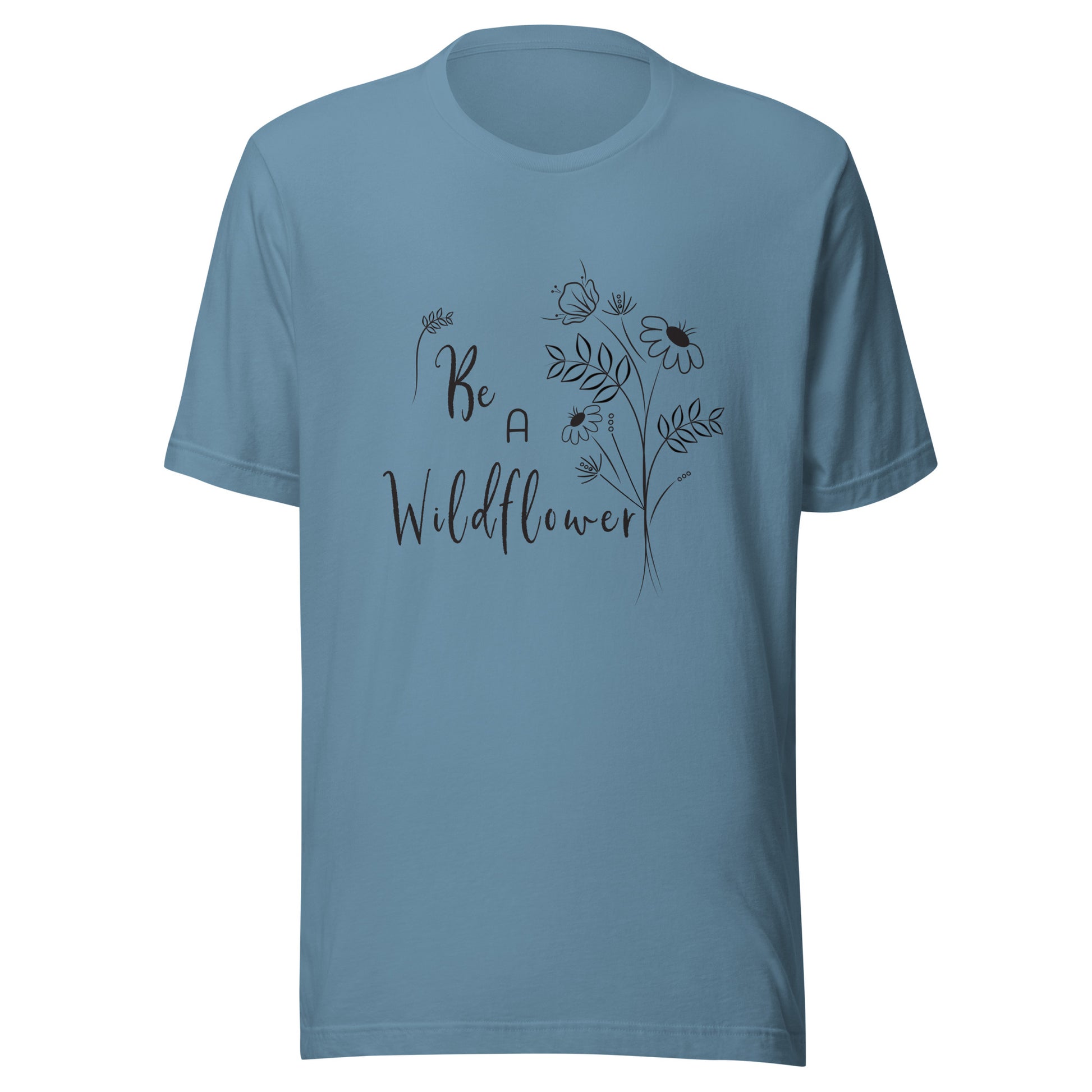 Steel blue unisex t-shirt that says 'Be a Wildflower' with wildflowers beside it black ink only.