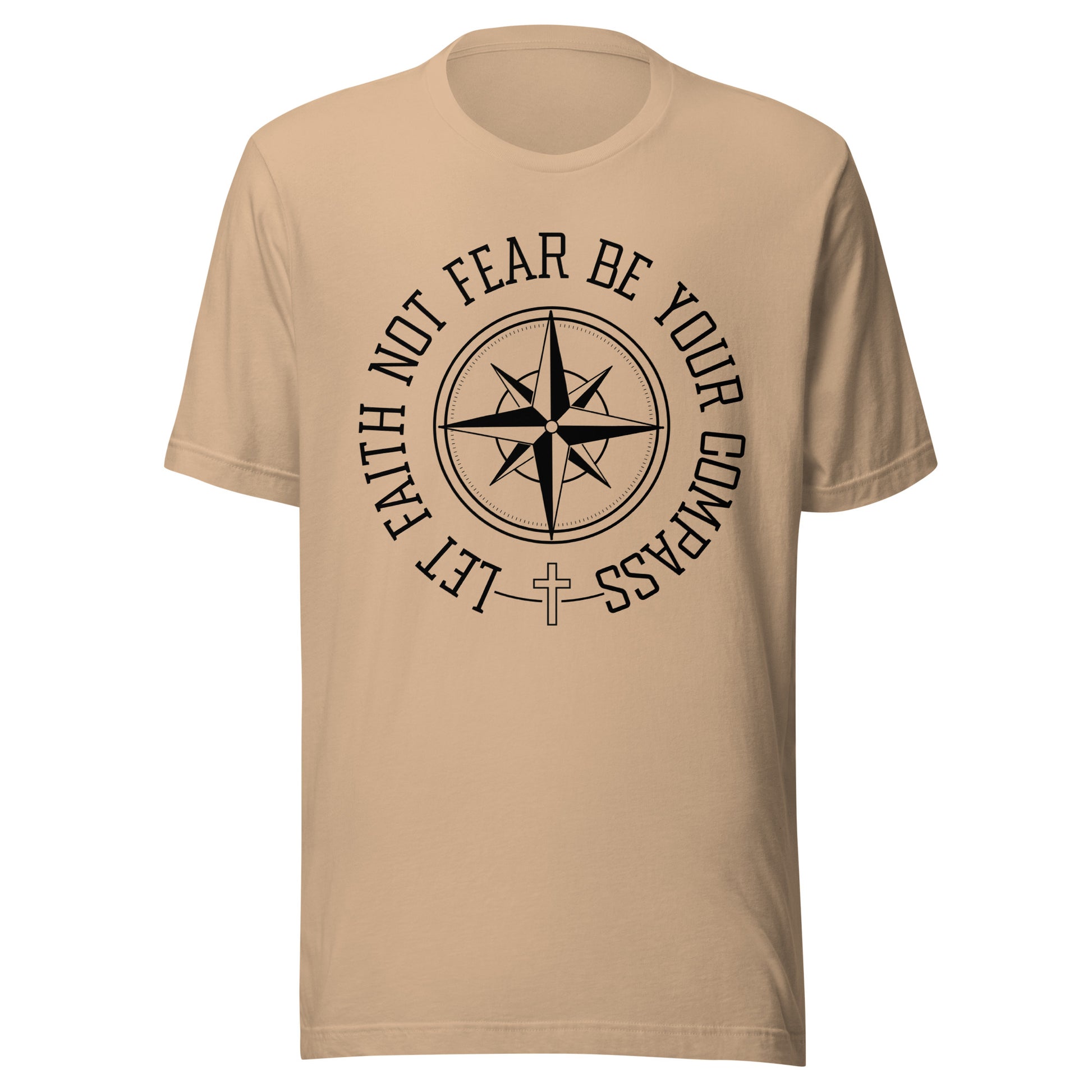 Tan unisex short sleeve t-shirt surrounding a compass are the words let faith not fear be your compass.