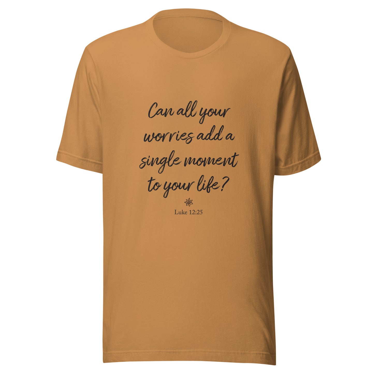 Tost color short sleeve unisex t-shirt that asks  'Can all your worries add a single moment to your life?' Luke 12:25