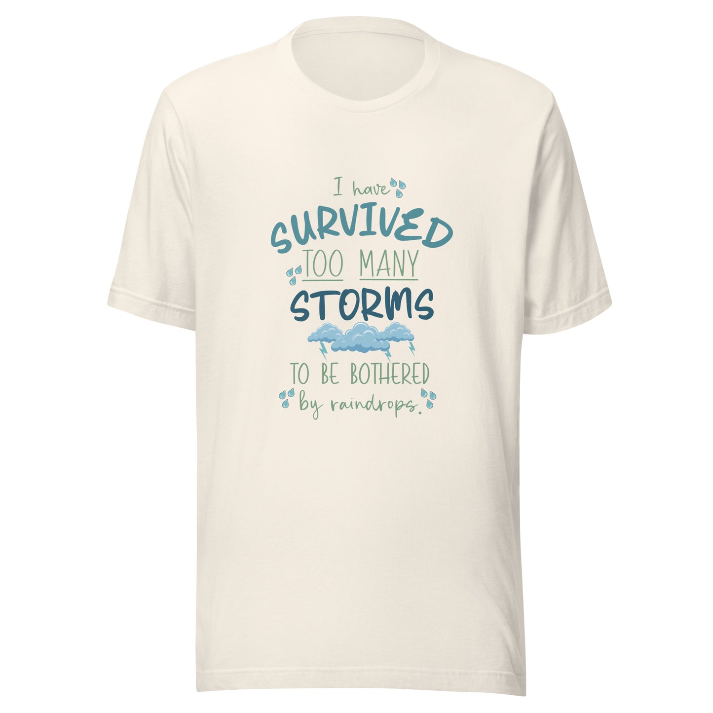 Vintage whiate unisex short sleeve t-shirt that states 'I have survived too many storms to be bothered by raindrops' with raindrops and storm clouds.