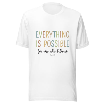 White unisex short sleeve tee that says 'Everything is possible', in multiple colors and 'for one who believes', in black. 