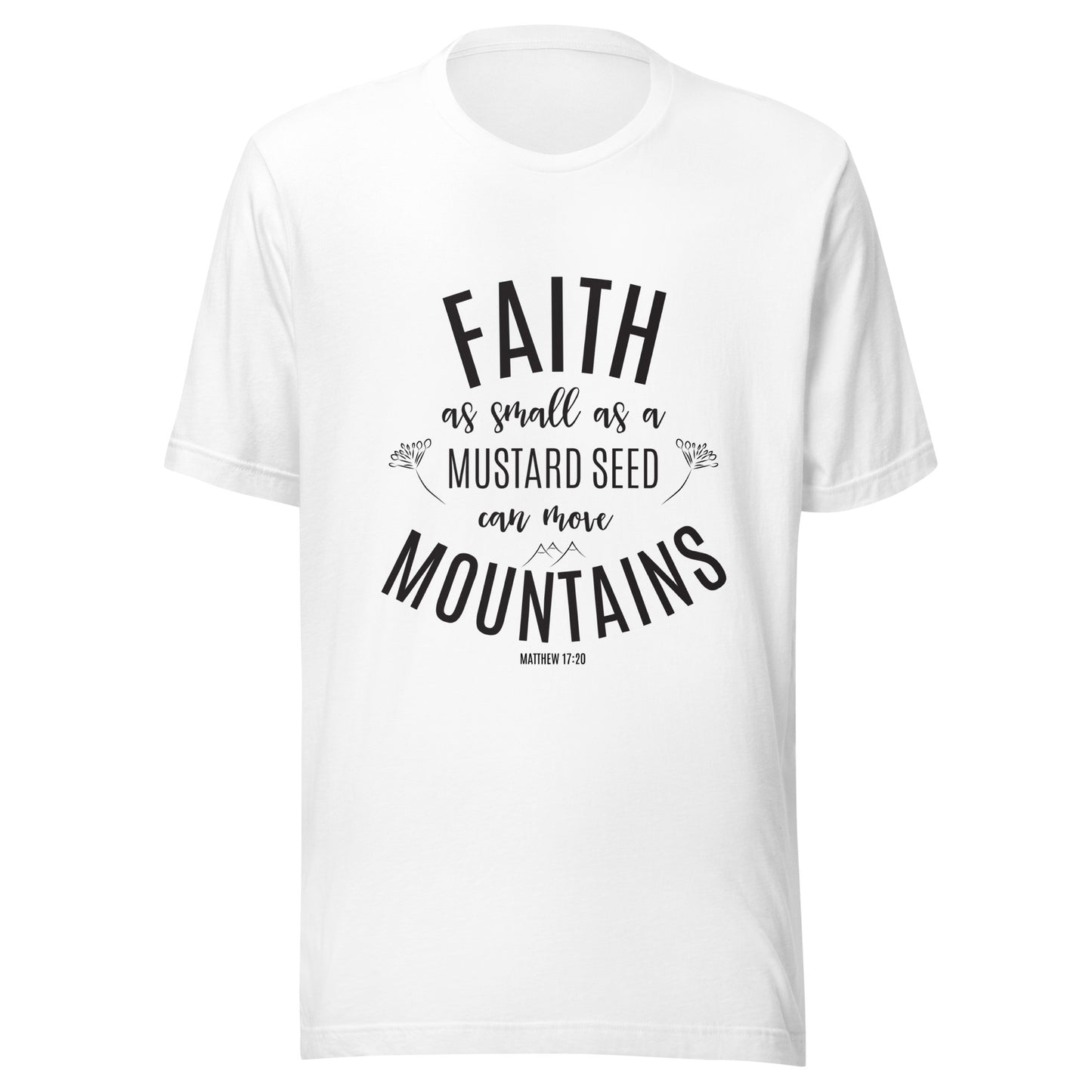 White unisex short sleeve tee that says 'Faith as small as a mustard see can move mountains'.