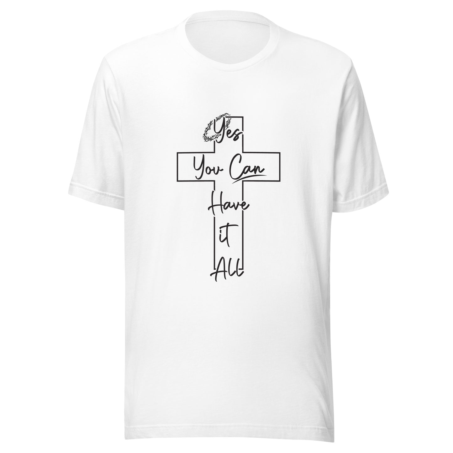 White unisex short sleeve t-shirt with a cross and crown of thorns that says yes you can have it all.