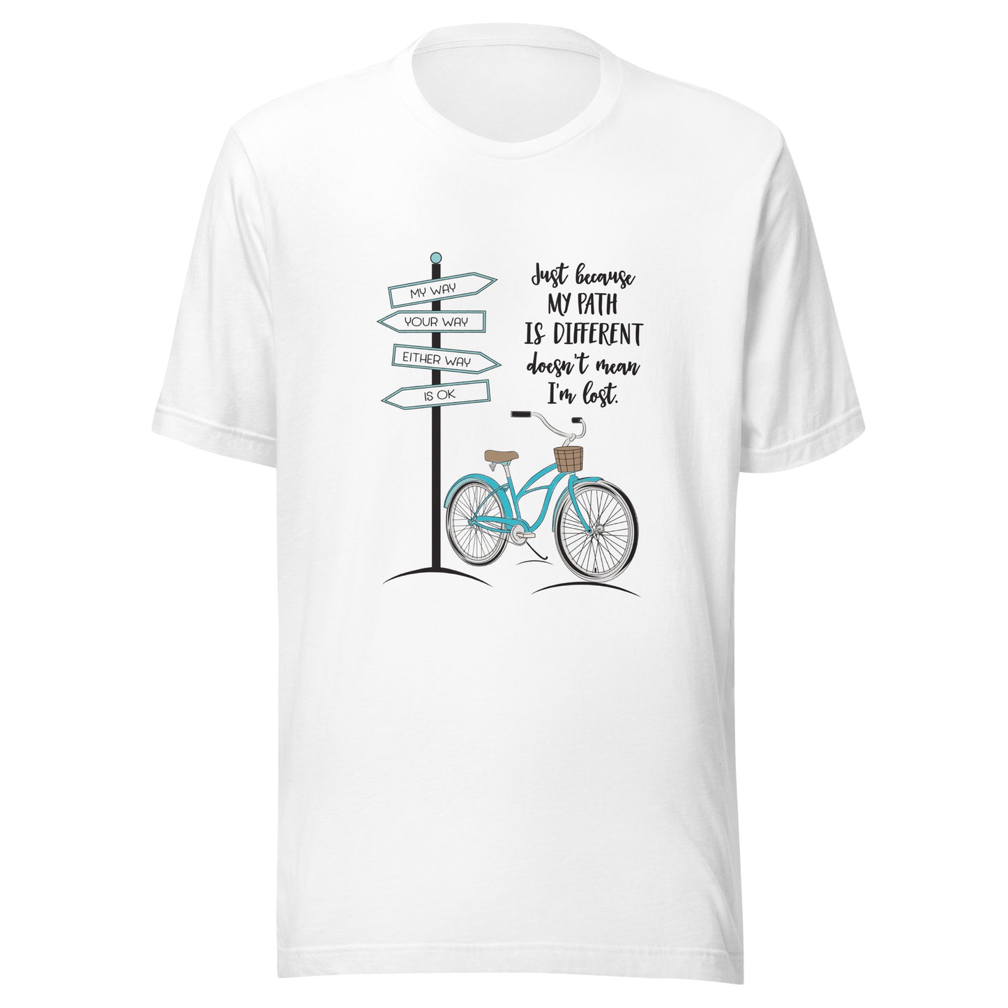 White unisex short sleeve t-shirt that says 'Just becaue my path is different doesn't mean I'm lost with a bicycle and street signs that say my way your way either way is ok.