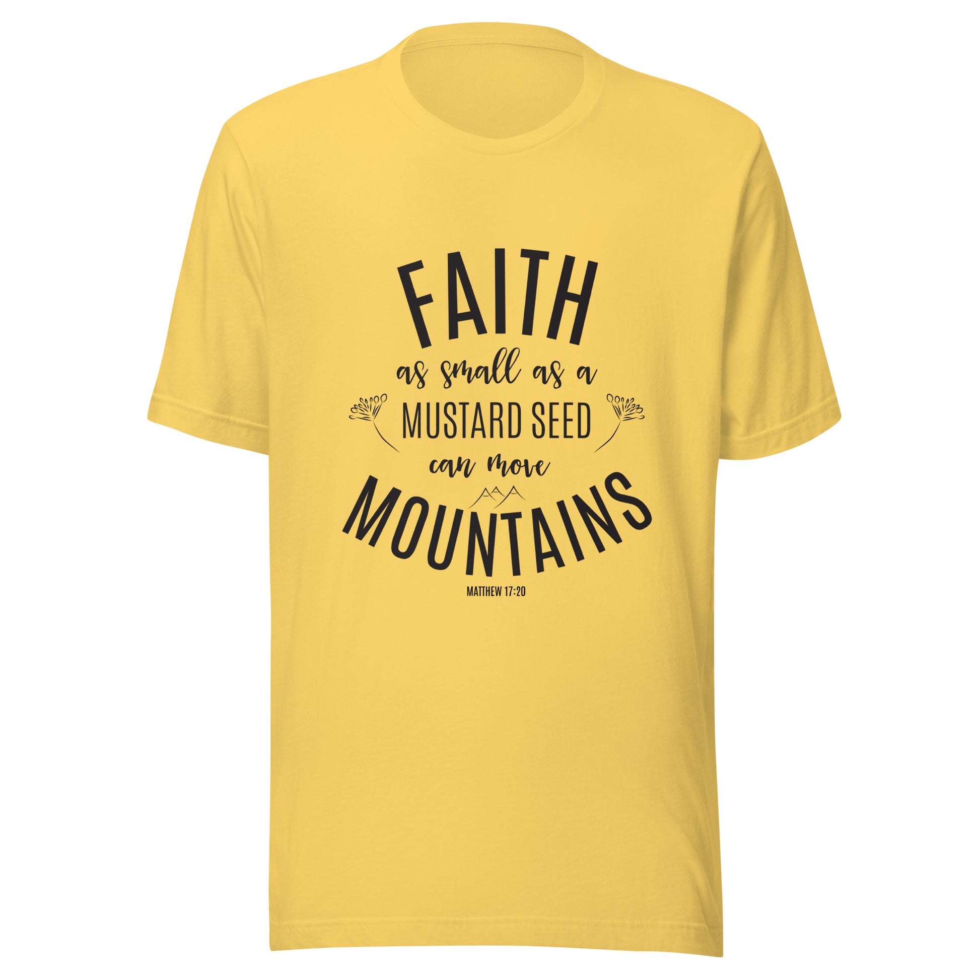 Yellow unisex short sleeve tee that says 'Faith as small as a mustard see can move mountains'.