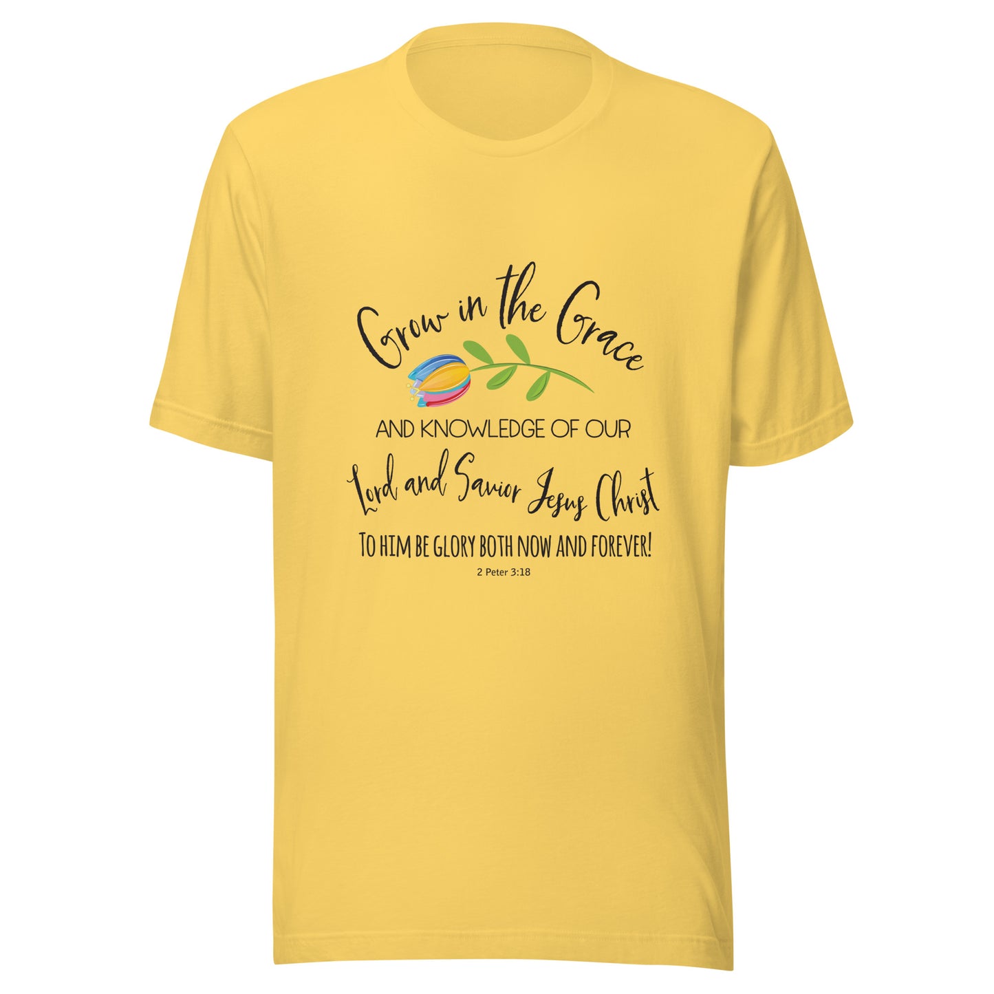 Yellow unisex short sleeve t-shirt that has a cute multi-colored flower with the words 'Grow in the Grace and knowledge of our Lord and Saviour Jesus Christ to Him be the glory both now and forever' in different fonts. 