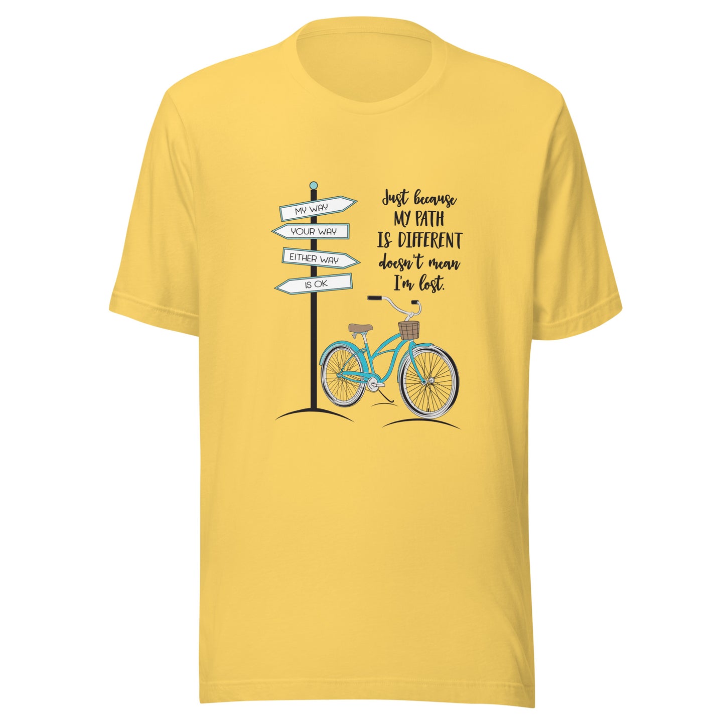 Yellow unisex short sleeve t-shirt that says 'Just becaue my path is different doesn't mean I'm lost with a bicycle and street signs that say my way your way either way is ok.