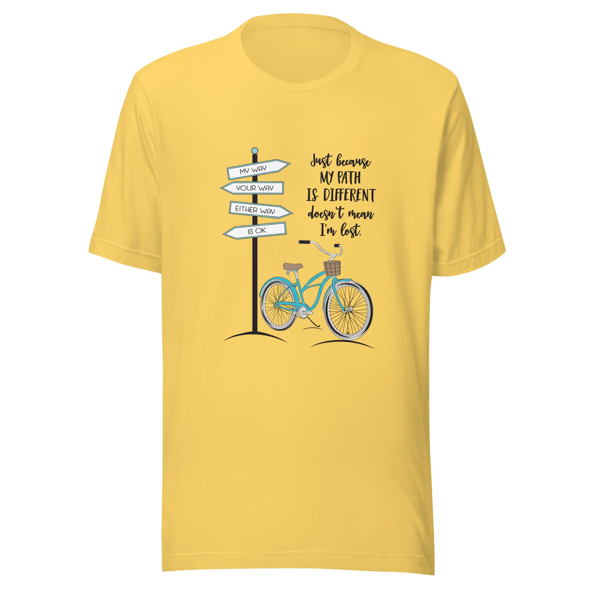 Yellow unisex short sleeve t-shirt that says 'Just becaue my path is different doesn't mean I'm lost with a bicycle and street signs that say my way your way either way is ok.