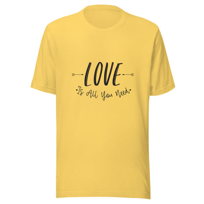 Yellow unisex t-shirt that says 'Love is all you need' with two arrows pointing at the word love. 