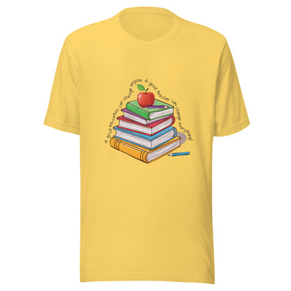 Yellow unisex short sleeve t-shirt that reads 'A good education can change anyone, a good teacher can change everything' written around multi color books with an apple on top.