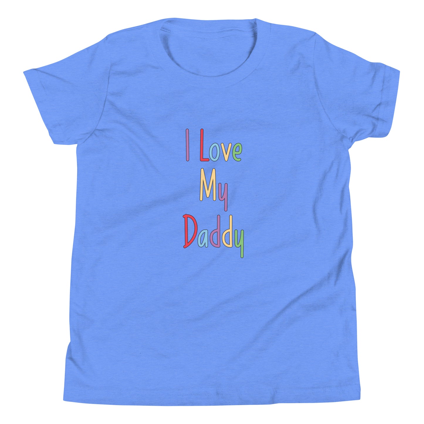 Light blue short sleeve unisex youth sized t-shirt that says I Love My Daddy in multi color letters. 