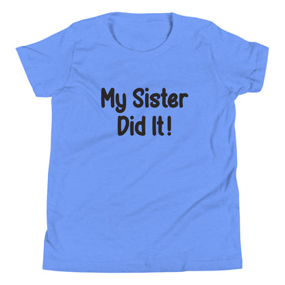 Light blue short sleeve unisex youth sized t-shirt that says My Sister Did It. 