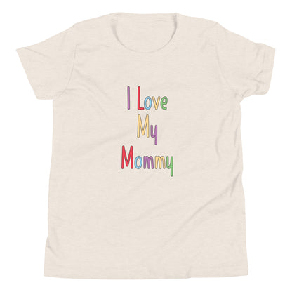 Heather dust color short sleeve unisex youth sized t-shirt that says I Love My Mommy in multi color letters. 