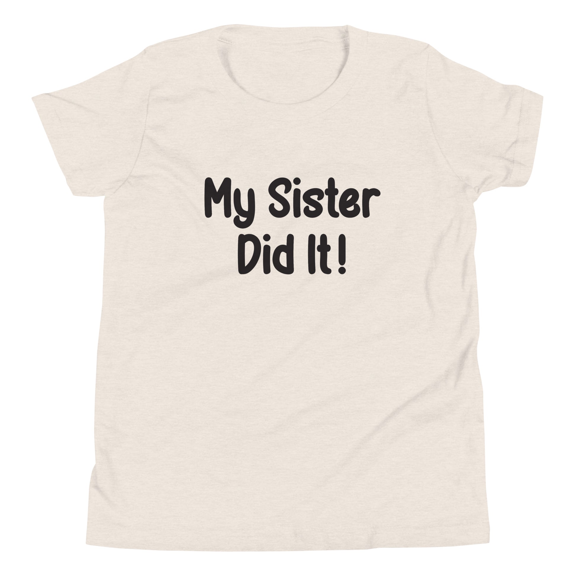 Heather dust short sleeve unisex youth sized t-shirt that says My Sister Did It. 
