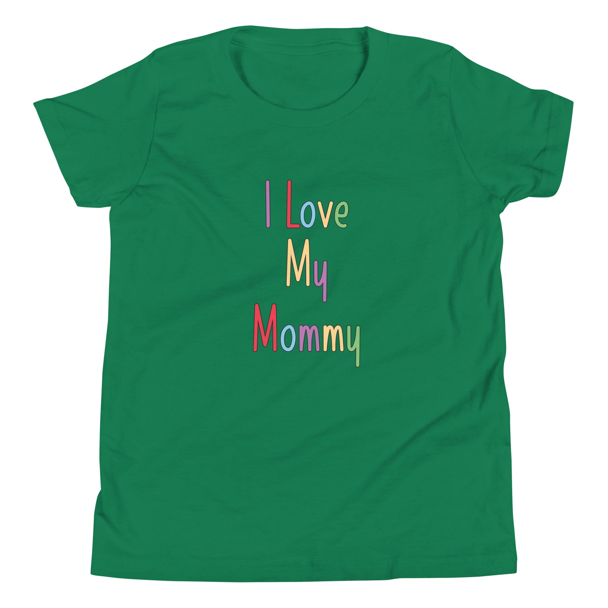 Kelly Green short sleeve unisex youth sized t-shirt that says I Love My Mommy in multi color letters. 