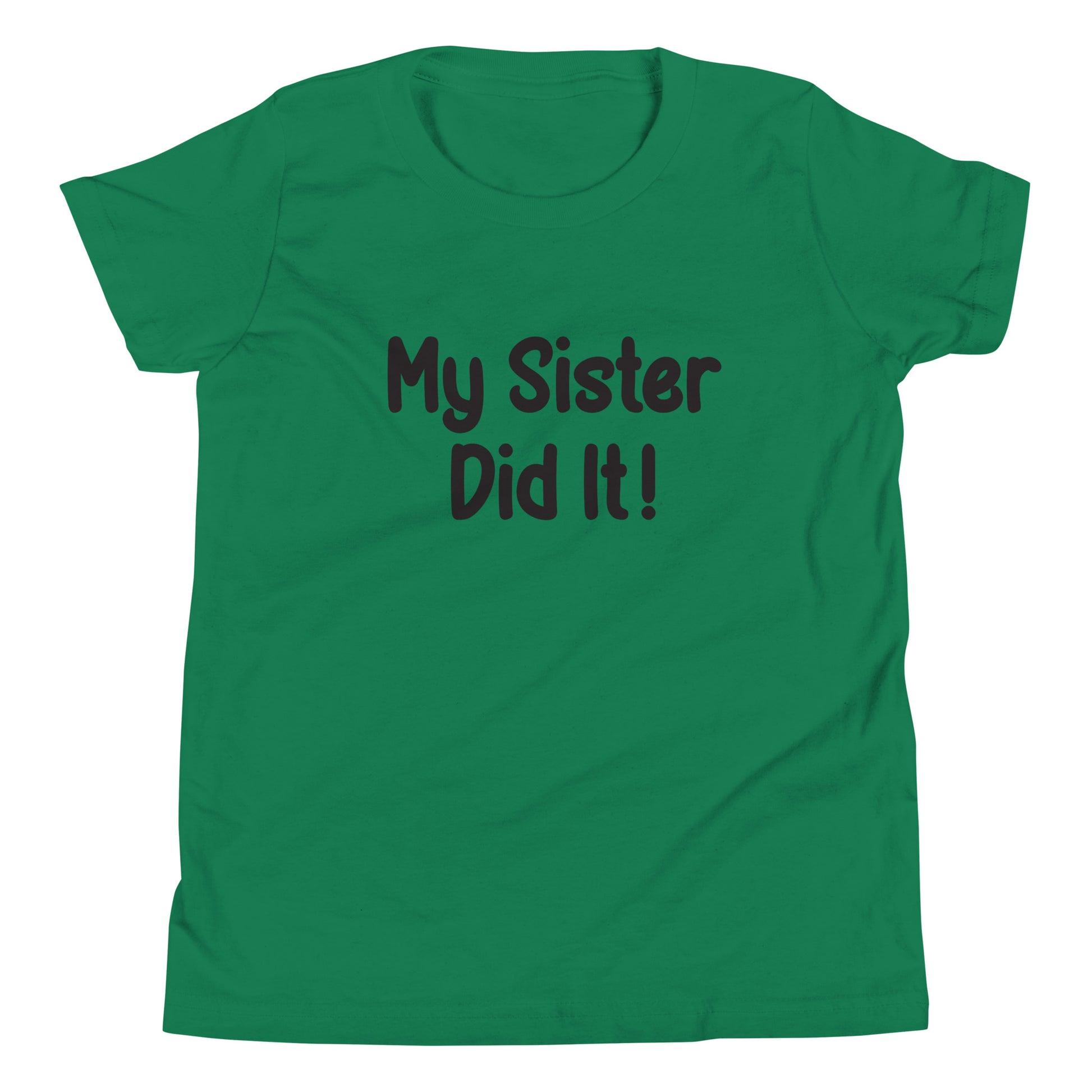 Kelly green short sleeve unisex youth sized t-shirt that says My Sister Did It. 