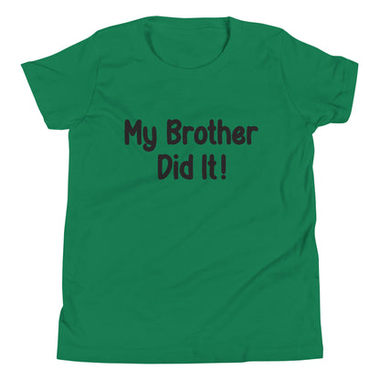 Kelly Green short sleeve unisex youth sized t-shirt that says My Brother Did It. 