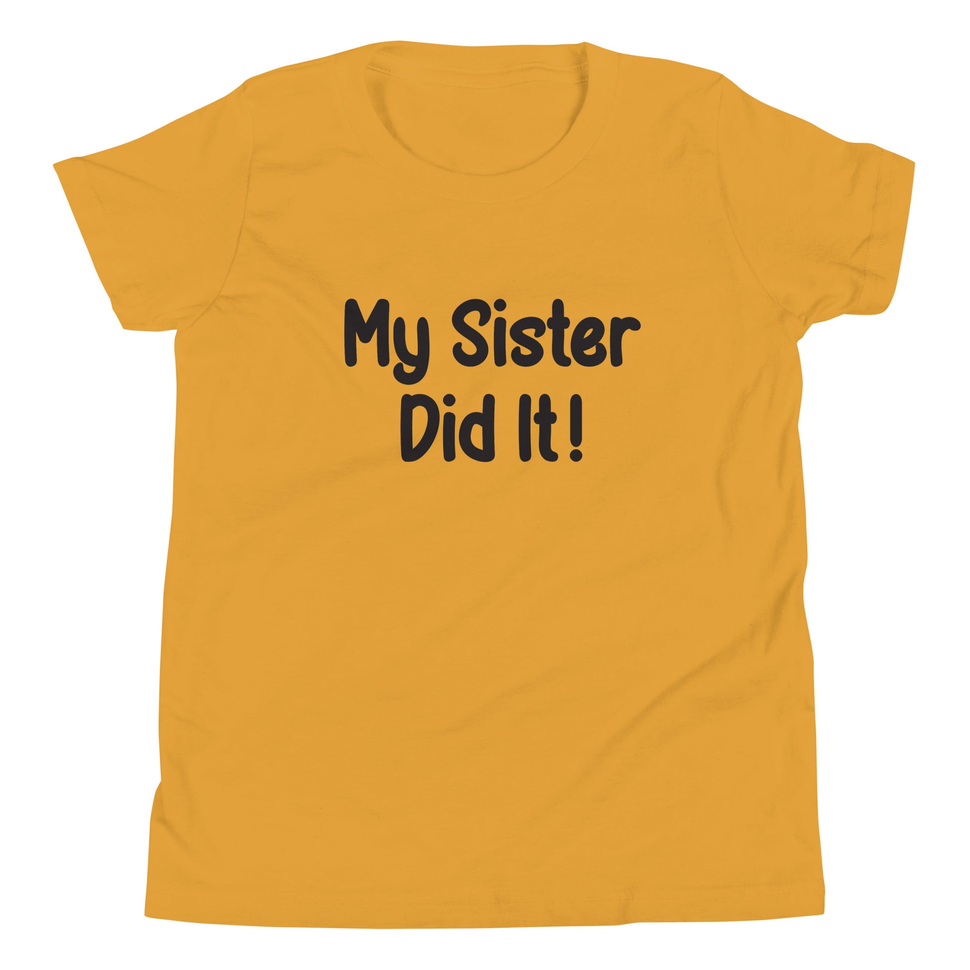 Mustard yellow short sleeve unisex youth sized t-shirt that says My Sister Did It. 