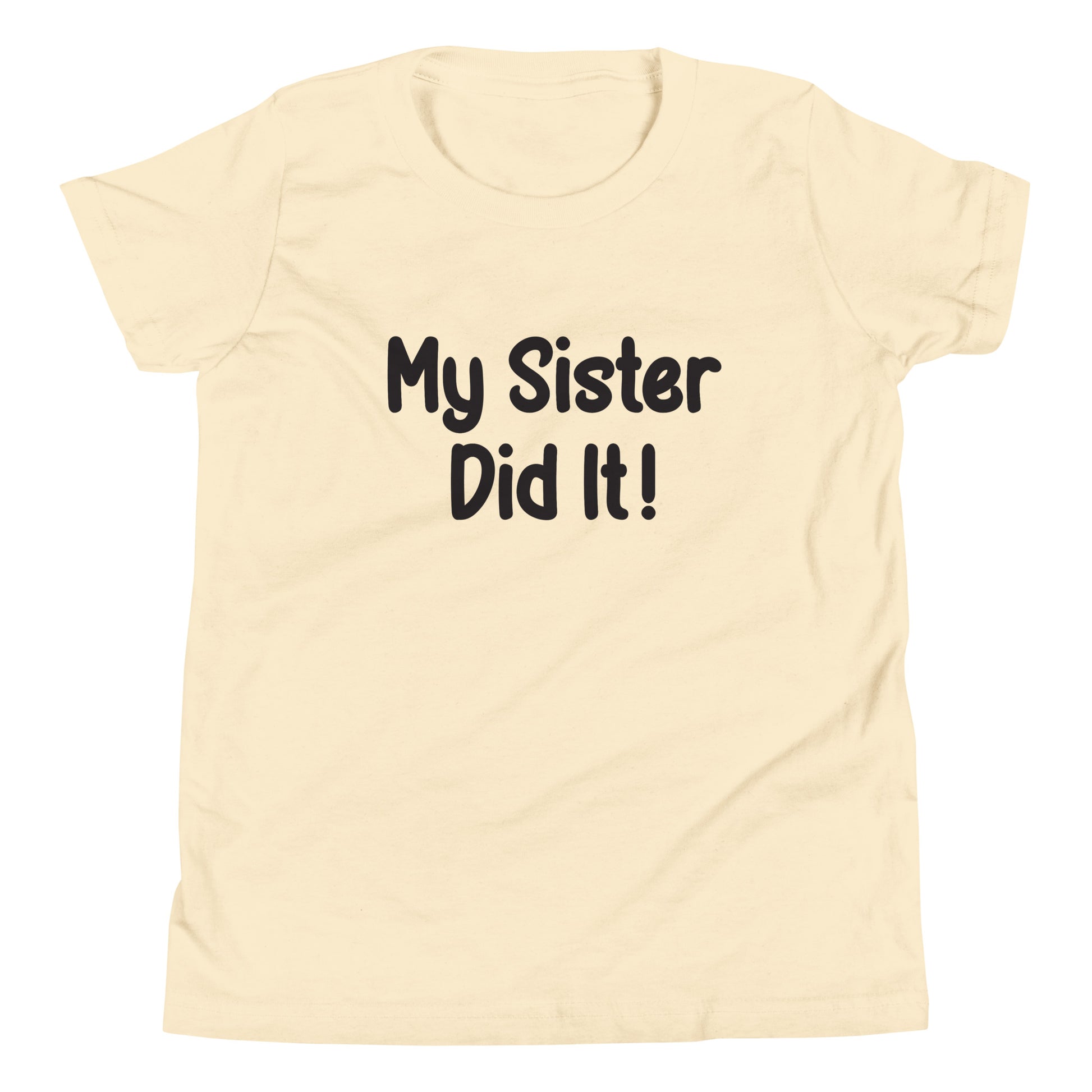 Cream short sleeve unisex youth sized t-shirt that says My Sister Did It. 
