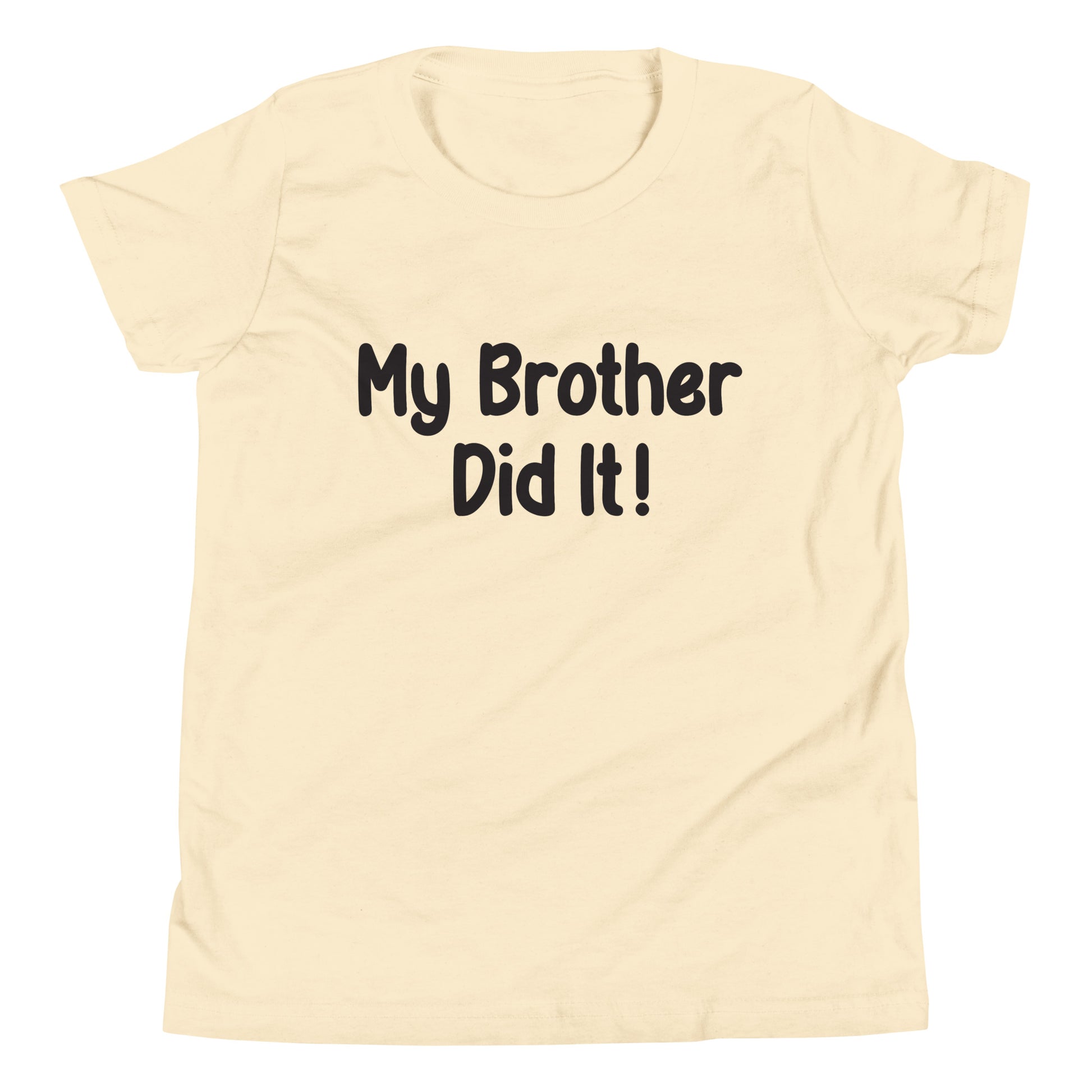 Cream short sleeve unisex youth sized t-shirt that says My Brother Did It. 