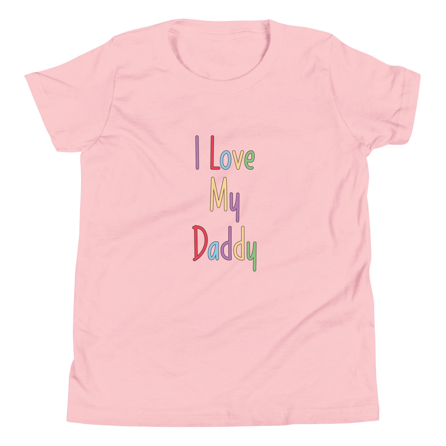 Pink short sleeve unisex youth sized t-shirt that says I Love My Daddy in multi color letters. 