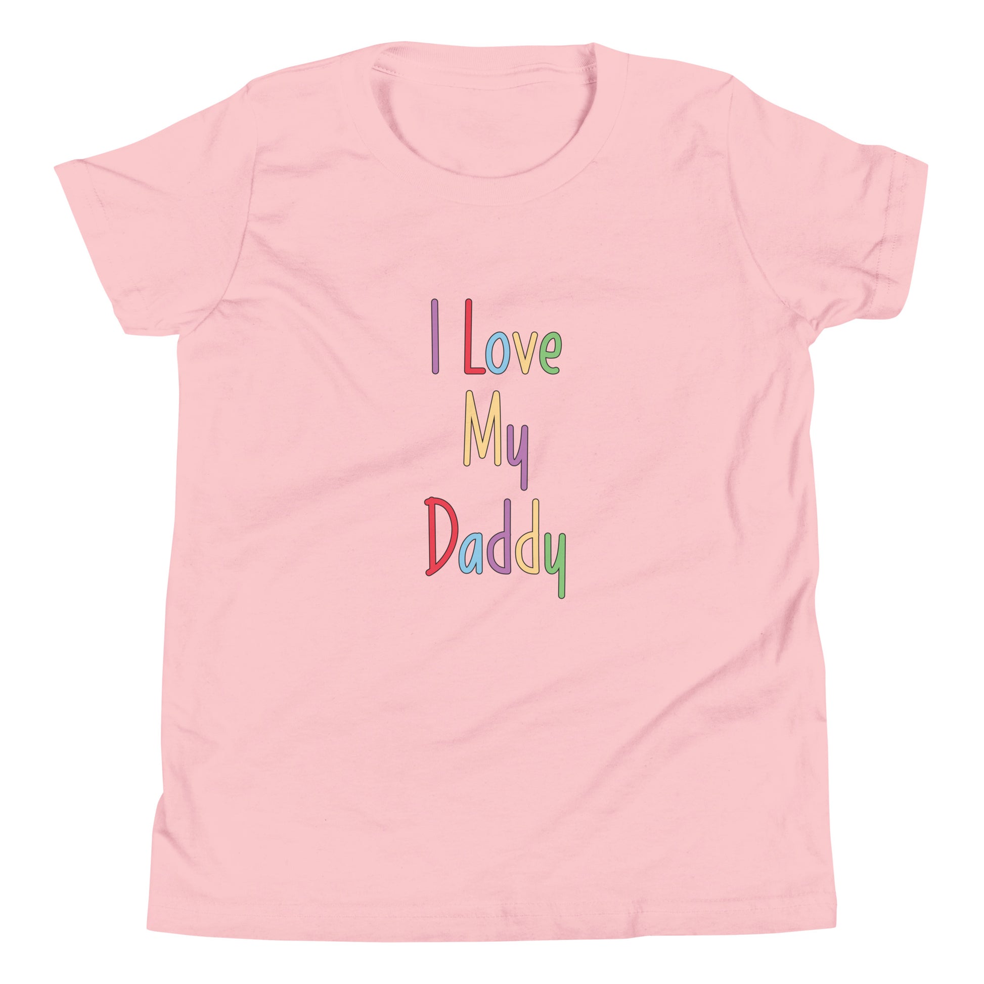 Pink short sleeve unisex youth sized t-shirt that says I Love My Daddy in multi color letters. 