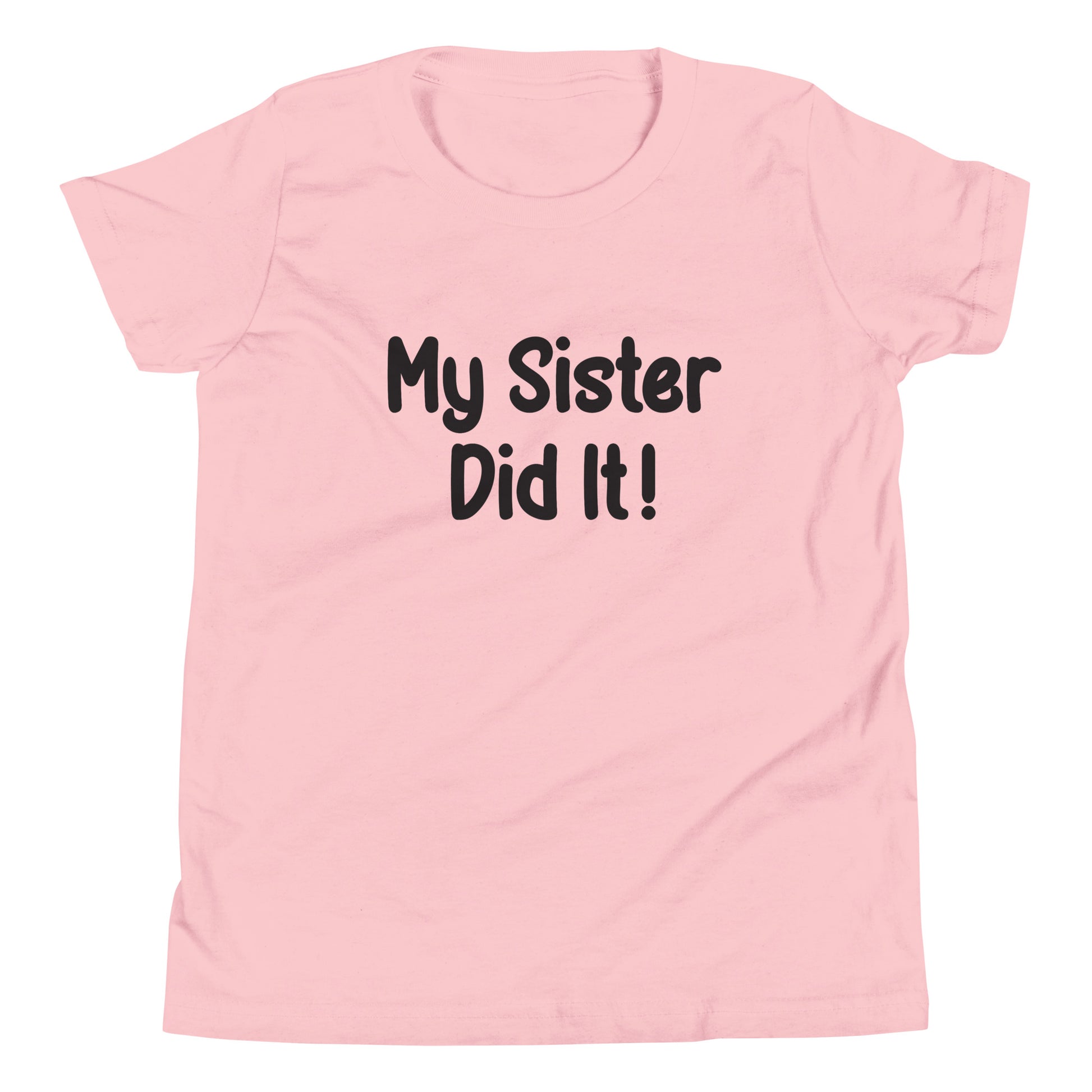 Pink short sleeve unisex youth sized t-shirt that says My Sister Did It. 