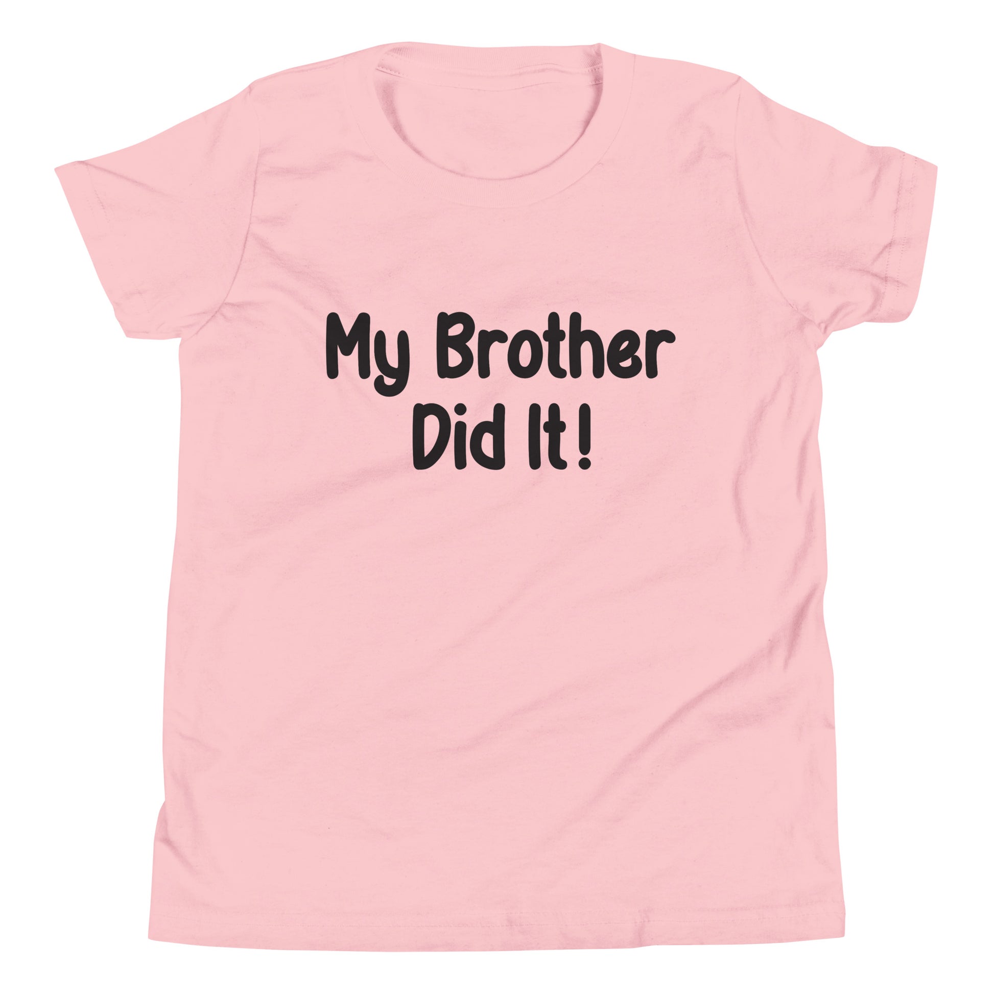 Pink short sleeve unisex youth sized t-shirt that says My Brother Did It. 